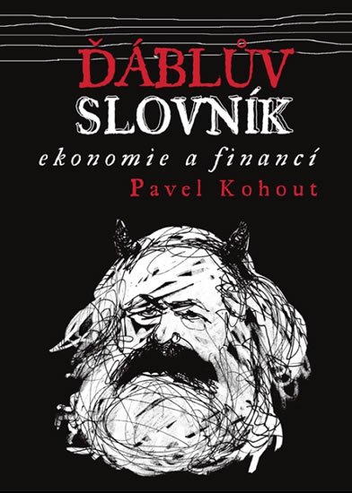 Kohout Pavel: Ďáblův slovník ekonomie a financí Kohout Pavel: Ďáblův slovník ekonomie a financí