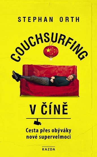 Orth Stephan: Couchsurfing v Číně - Cesta přes obýváky nové supervelmoci