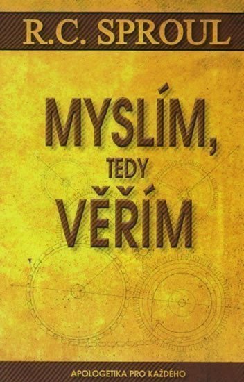 Sproul R.C.: Myslím, tedy věřím