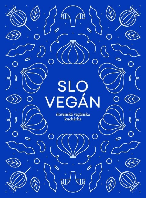 Kováčová Nikoleta: Slovegan 1 - Slovenská vegánska kuchárka
