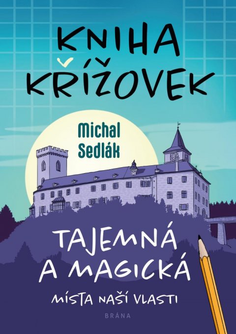 Sedlák Michal: Kniha křížovek – Tajemná a magická místa naší vlasti Sedlák Michal: Kniha křížovek – Tajemná a magická místa naší vlasti