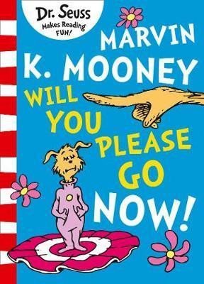 Dr. Seuss: Marvin K. Mooney will you Please Go Now!