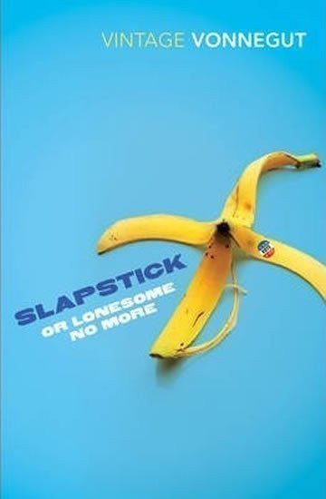 Vonnegut Kurt junior: Slapstick or Lonesome No More!