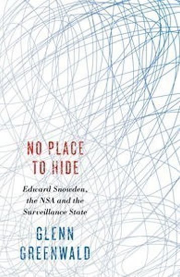 Greenwald Glenn: No Place to Hide - Edward Snowden, the NSA and Surveillance State