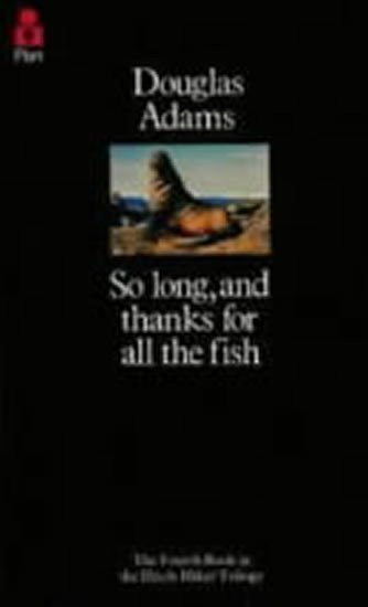 Adams Douglas: So Long, and Thanks for All the Fish