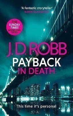 Robb J. D.: Payback in Death: An Eve Dallas thriller (In Death 57)