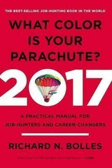 Bolles Richard N.: What Color is Your Parachute? 2017