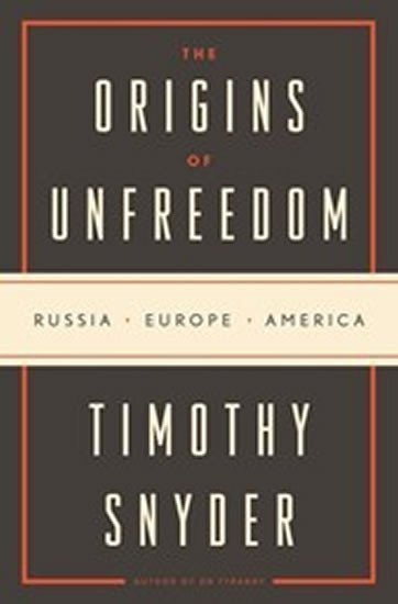 Snyder Timothy: The Origins of Unfreedom