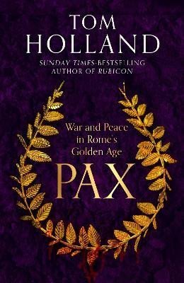 Holland Tom: Pax: War and Peace in Rome´s Golden Age