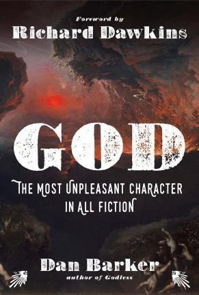 Barker Dan: God: The Most Unpleasant Character in All Fiction