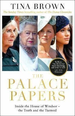 Brownová Tina: The Palace Papers : Inside the House of Windsor, the Truth and the Turmoil