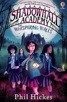 Hickes Phil: Shadowhall Academy: The Whispering Walls