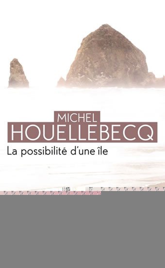 Houellebecq Michel: La possibilité d´une ile