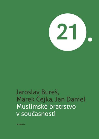 Bureš Jaroslav, Čejka Marek, Daniel Jan,: Muslimské bratrstvo v současnosti Bureš Jaroslav, Čejka Marek, Daniel Jan,: Muslimské bratrstvo v současnosti