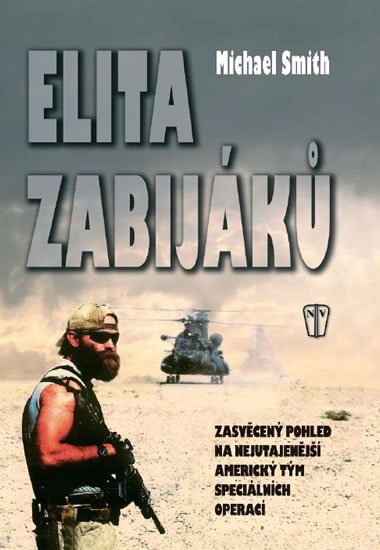 Smith Michael: Elita zabijáků - Zasvěcený pohled na nejutajenější americký tým speciálních Smith Michael: Elita zabijáků - Zasvěcený pohled na nejutajenější americký tým speciálních