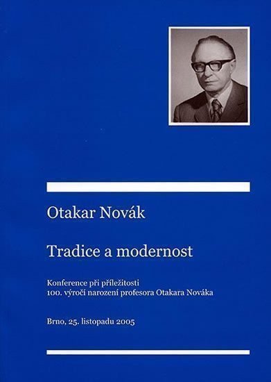 Kyloušek Petr: Otakar Novák – tradice a modernost: Příspěvky z konference konané při příle