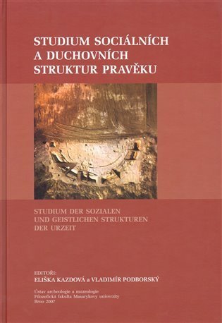 Kazdová Eliška: Studium sociálních a duchovních struktur pravěku. Studium der sozialen und 