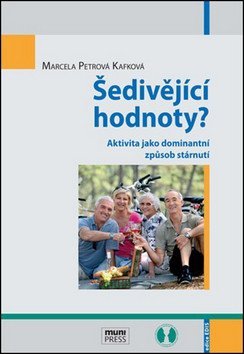 Petrová Kafková Marcela: Šedivějící hodnoty?: Aktivita jako dominantní způsob stárnutí