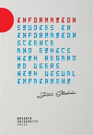 Stodola Jiří: Information - Studies in information science and ethics with regard to user