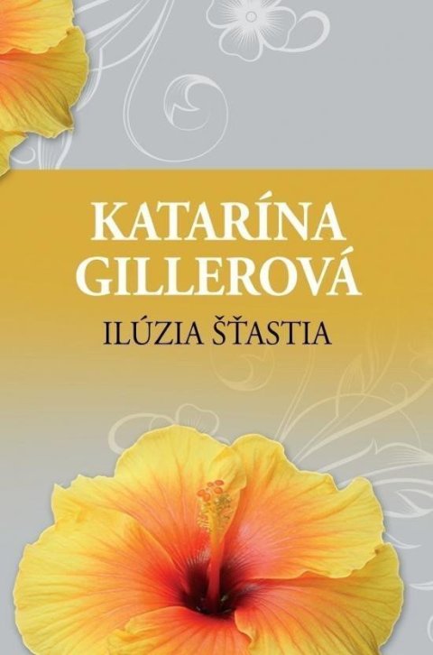 Gillerová Katarína: Ilúzia šťastia (slovensky)