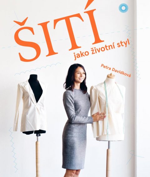 Davídková Petra: Šití jako životní styl Davídková Petra: Šití jako životní styl