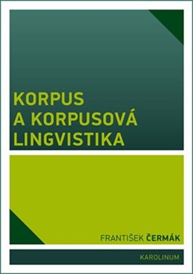 Čermák František: Korpus a korpusová lingvistika