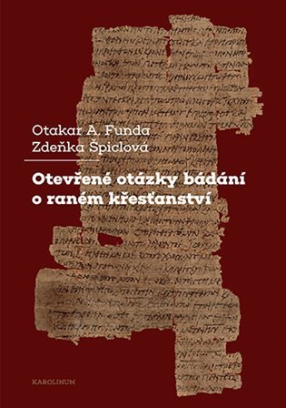 Funda Otakar A.: Otevřené otázky bádání o raném křesťanství