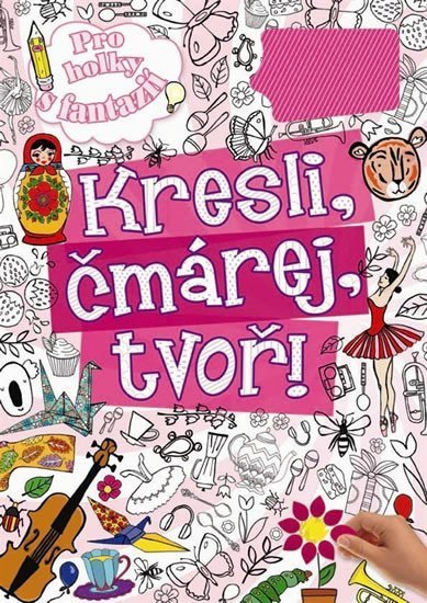 neuveden: Kresli, čmárej, tvoř - pro holky s fantazií