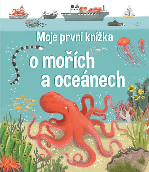 Oldham Mathew: Moje první knížka o mořích a oceánech