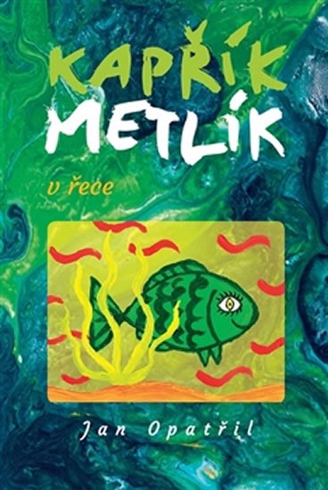 Opatřil Jan: Kapřík Metlík v řece