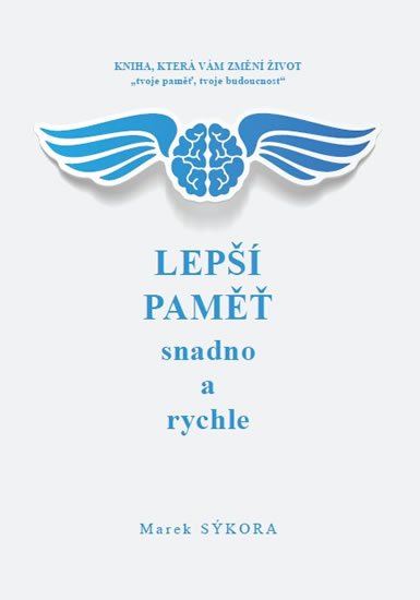 Sýkora Marek: Lepší paměť snadno a rychle Sýkora Marek: Lepší paměť snadno a rychle