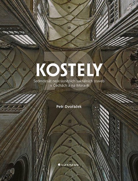 Dvořáček Petr: Kostely - 70 nejkrásnějších sakrálních staveb v Čechách a na Moravě Dvořáček Petr: Kostely - 70 nejkrásnějších sakrálních staveb v Čechách a na Moravě