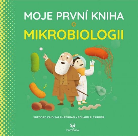 Ferrón Kaid-Salah Sheddad: Moje první kniha o mikrobiologii