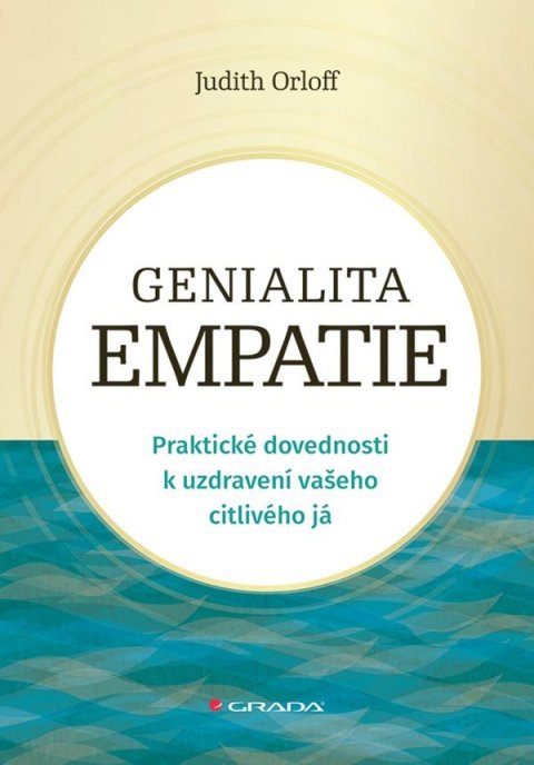 Orloff Judith: Genialita empatie - Praktické dovednosti k uzdravení vašeho citlivého já Orloff Judith: Genialita empatie - Praktické dovednosti k uzdravení vašeho citlivého já