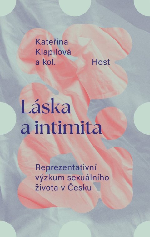 Klapilová Kateřina: Láska a intimita - Reprezentativní výzkum sexuálního života v Česku