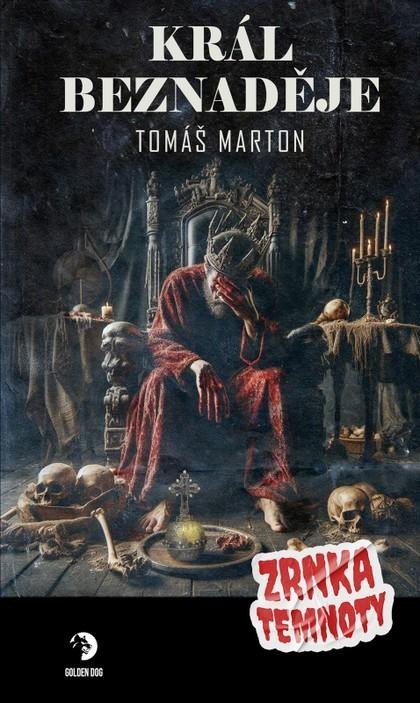 Marton Tomáš: Král Beznaděje - Zrnka temnoty 20
