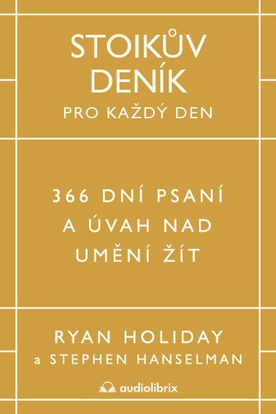 Holiday Ryan: Stoikův deník pro každý den - 366 dní psaní a úvah nad uměním žít