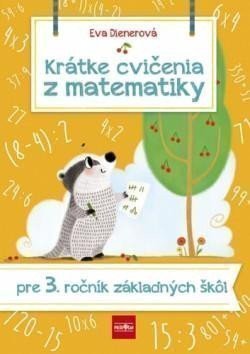 Dienerová Eva: Krátke cvičenia z matematiky pre 3. ročník ZŠ (slovensky)