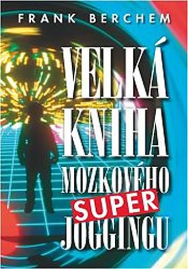 Berchem Frank: Velká kniha mozkového super joggingu