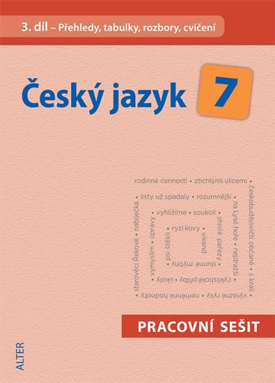 Horáčková Miroslava: Český jazyk 7/III. díl - Přehledy, tabulky, rozbory, cvičení