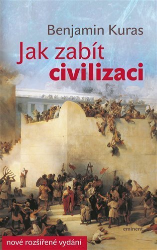 Kuras Benjamin: Jak zabít civilizaci