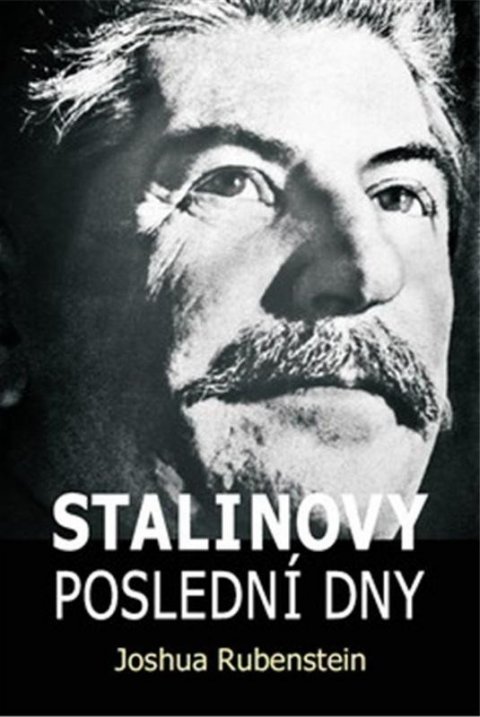 Rubenstein Joshua: Stalinovy poslední dny Rubenstein Joshua: Stalinovy poslední dny