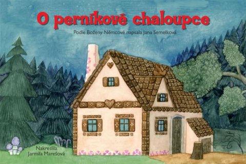 Semelková Jana: O perníkové chaloupce