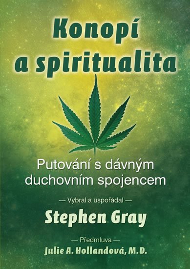Gray Stephen: Konopí a spiritualita - Putování s dávným duchovním spojencem