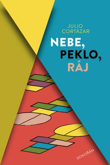 Cortázar Julio: Nebe, peklo, ráj Cortázar Julio: Nebe, peklo, ráj