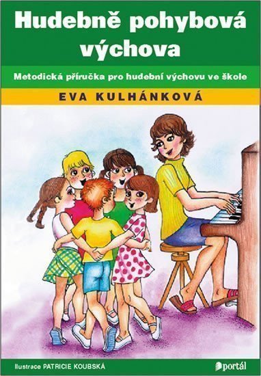 Kulhánková Eva: Hudebně pohybová výchova Metodická příručka..