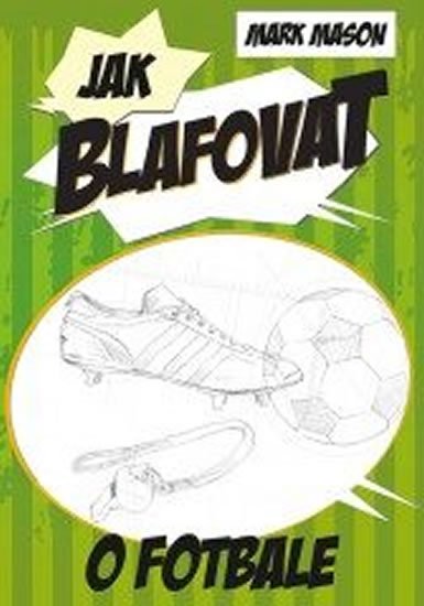 Mason Mark: Jak blafovat o fotbale