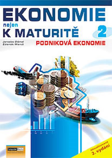 Zlámal Jaroslav: Ekonomie nejen k maturitě 2. - Podniková ekonomie - 2.vydání Zlámal Jaroslav: Ekonomie nejen k maturitě 2. - Podniková ekonomie - 2.vydání