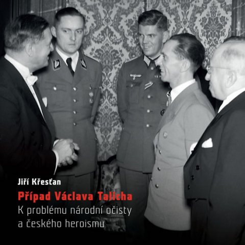 Křesťan Jiří: Případ Václava Talicha. K problému národní očisty a českého heroismu