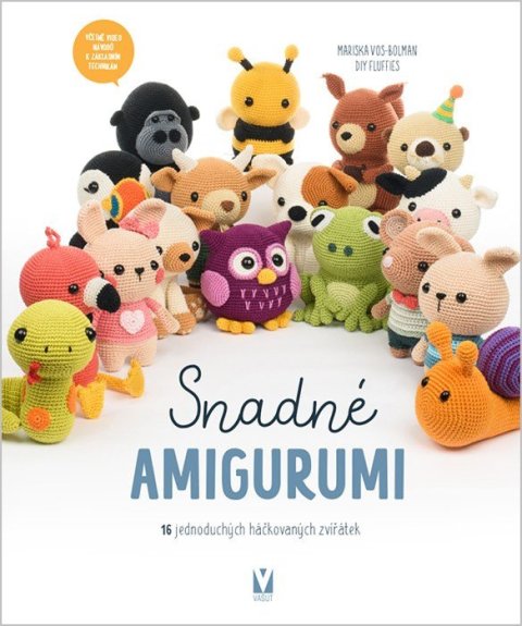 : Snadné amigurumi - 16 jednoduchých háčkovaných zvířátek
